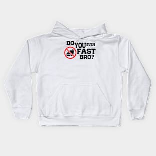 Do You Even Fast Bro Kids Hoodie